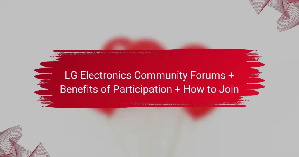 LG Electronics Community Forums + Benefits of Participation + How to Join