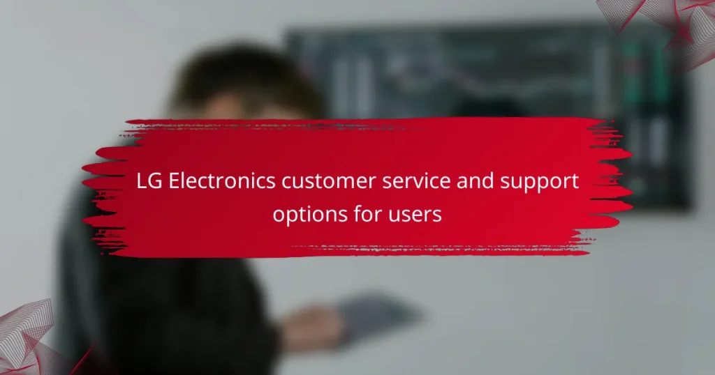 LG Electronics customer service and support options for users