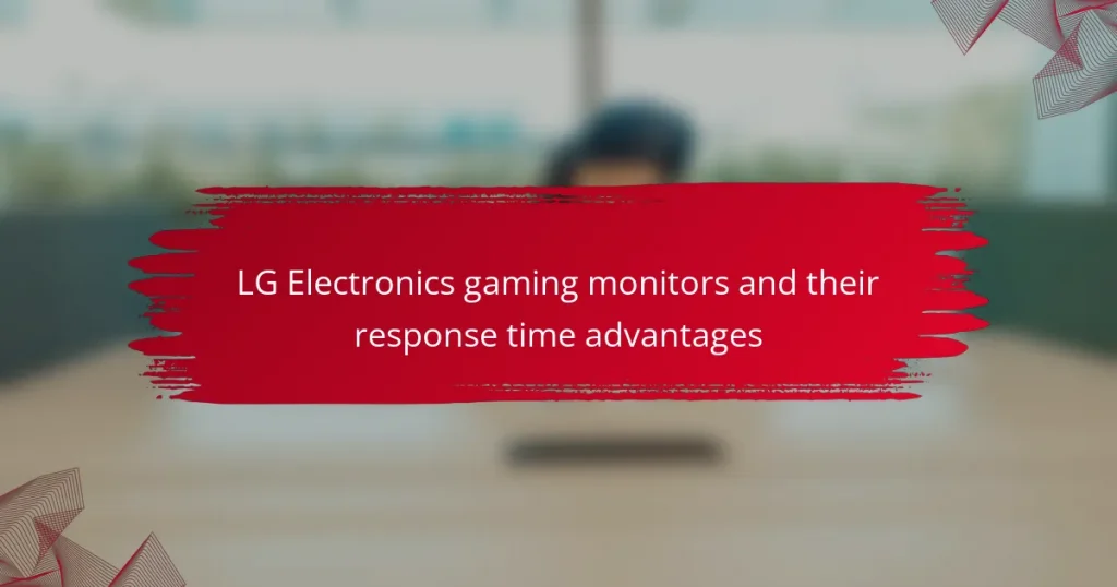 LG Electronics gaming monitors and their response time advantages