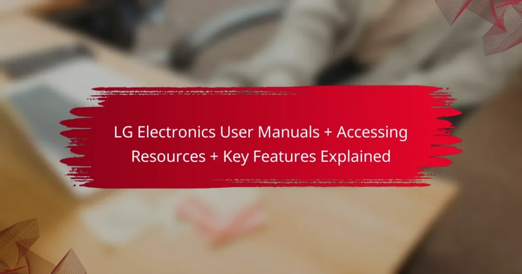 LG Electronics User Manuals + Accessing Resources + Key Features Explained