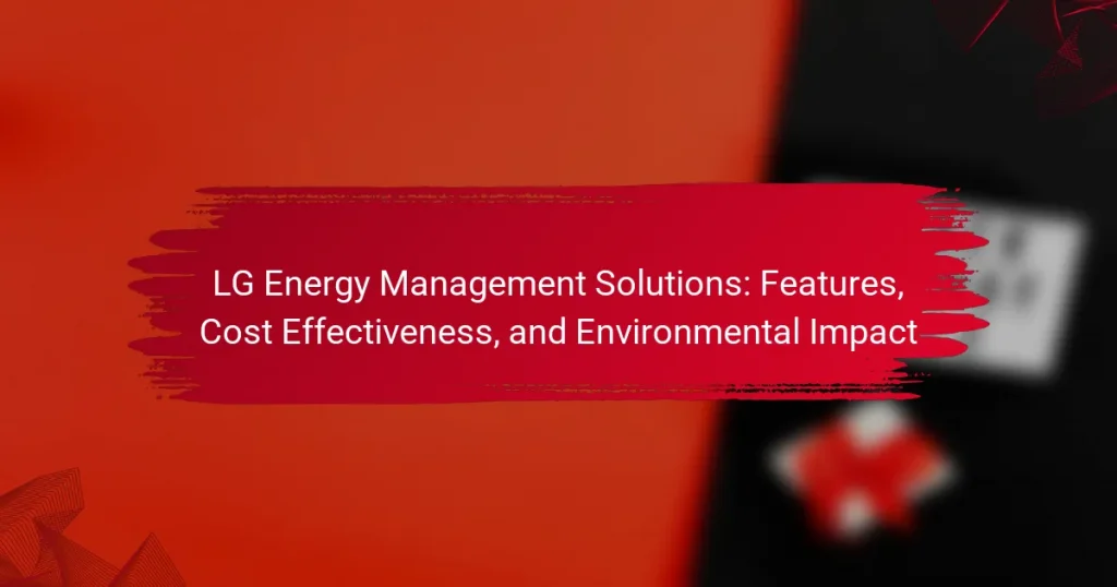 LG Energy Management Solutions: Features, Cost Effectiveness, and Environmental Impact