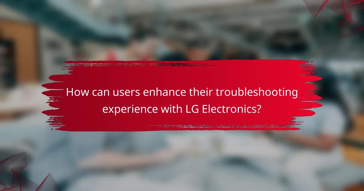 How can users enhance their troubleshooting experience with LG Electronics?