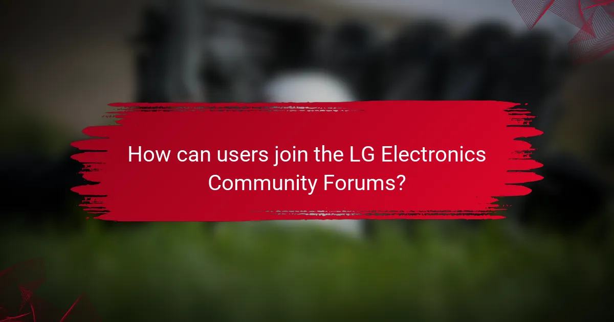 How can users join the LG Electronics Community Forums?