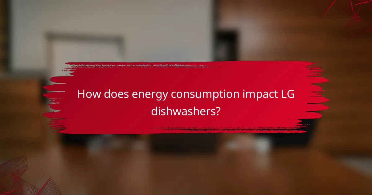 How does energy consumption impact LG dishwashers?