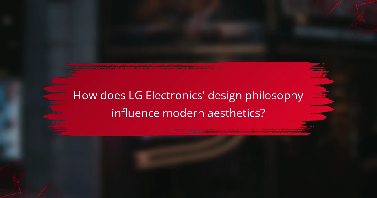 How does LG Electronics' design philosophy influence modern aesthetics?