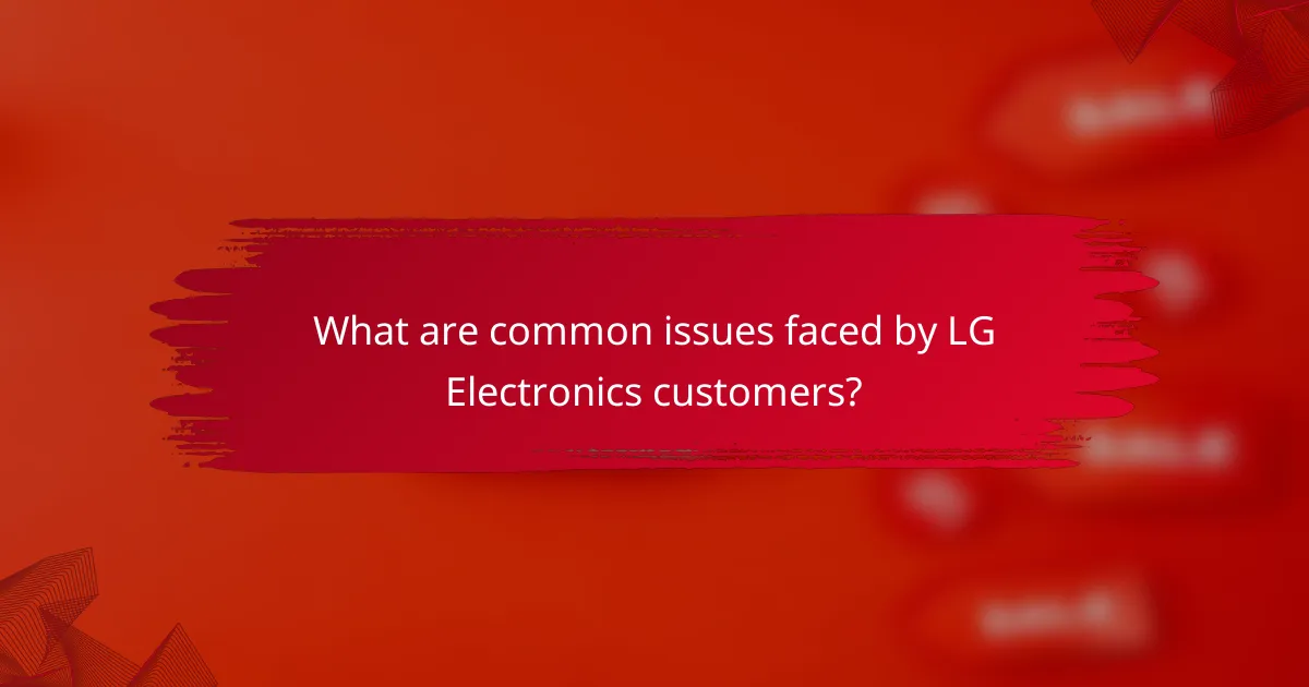 What are common issues faced by LG Electronics customers?