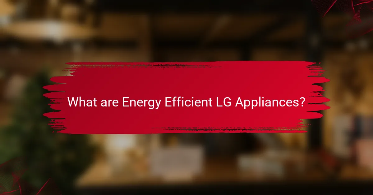 What are Energy Efficient LG Appliances?
