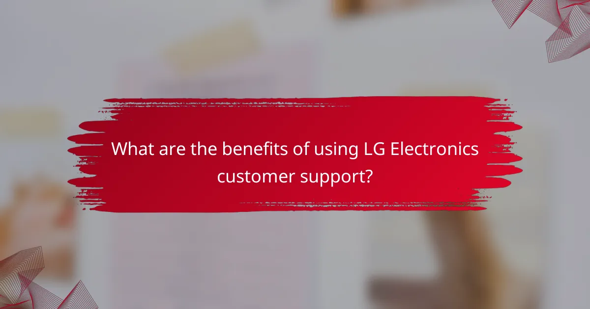 What are the benefits of using LG Electronics customer support?
