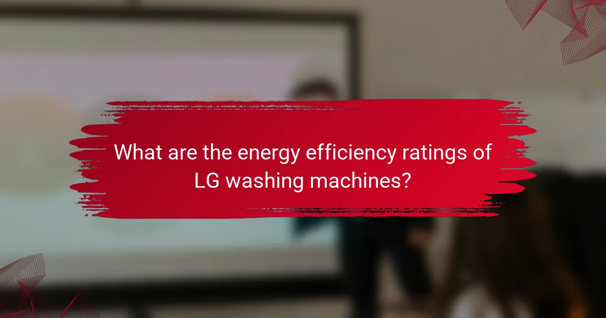What are the energy efficiency ratings of LG washing machines?