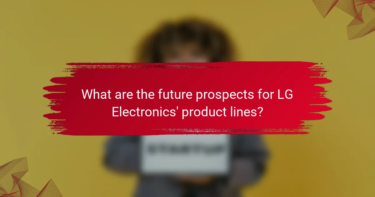 What are the future prospects for LG Electronics' product lines?