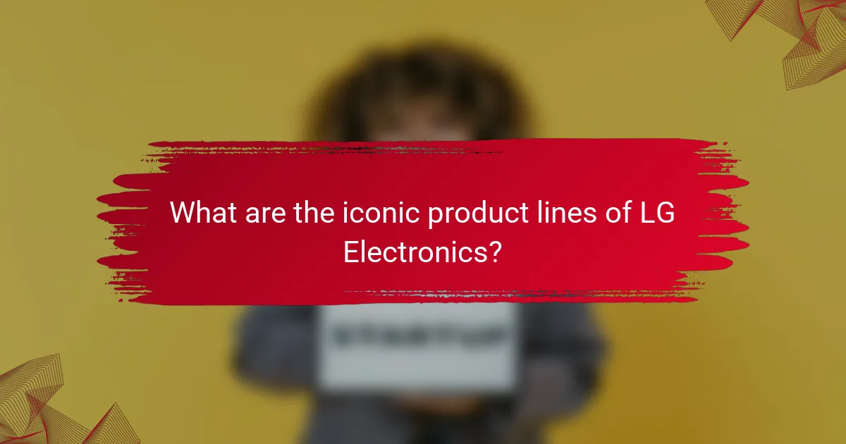 What are the iconic product lines of LG Electronics?