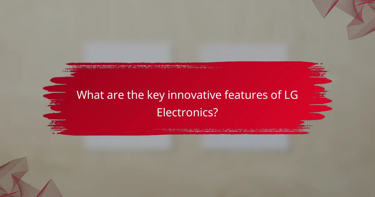 What are the key innovative features of LG Electronics?