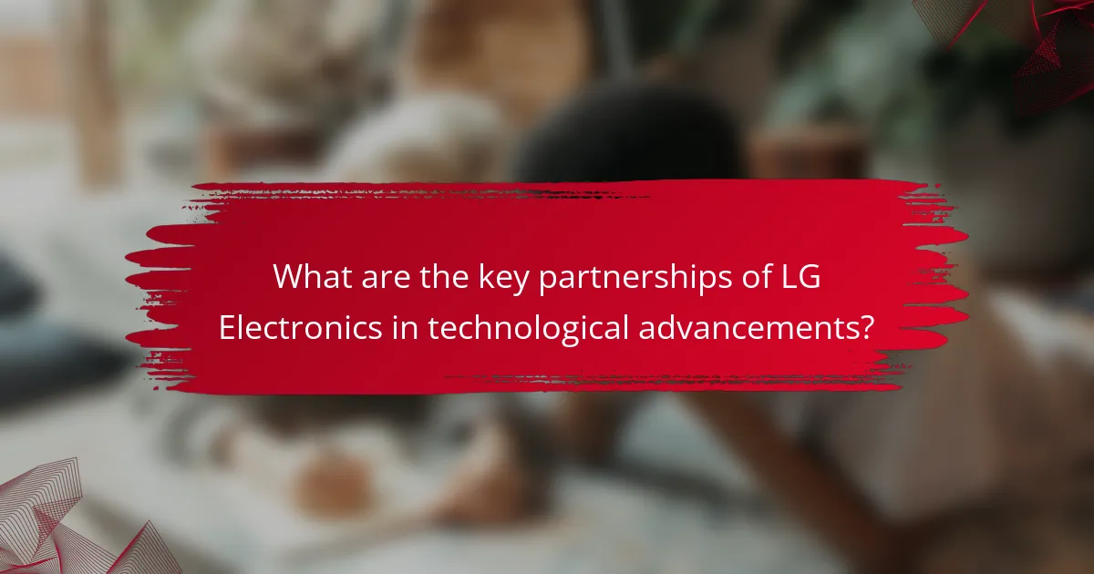 What are the key partnerships of LG Electronics in technological advancements?