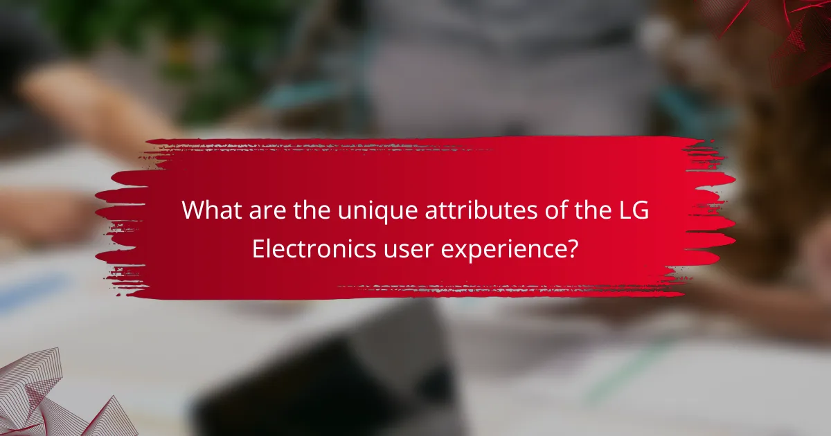 What are the unique attributes of the LG Electronics user experience?