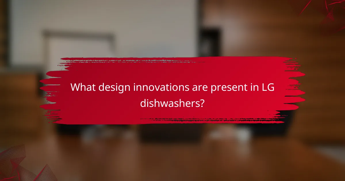 What design innovations are present in LG dishwashers?