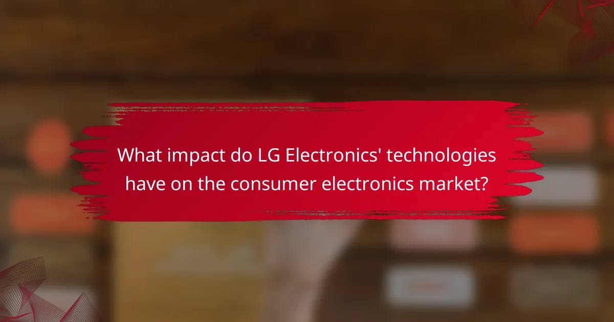 What impact do LG Electronics' technologies have on the consumer electronics market?