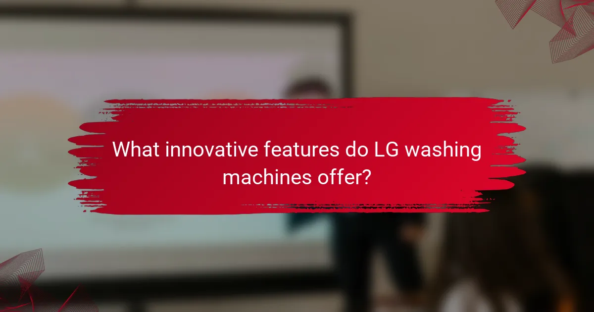 What innovative features do LG washing machines offer?