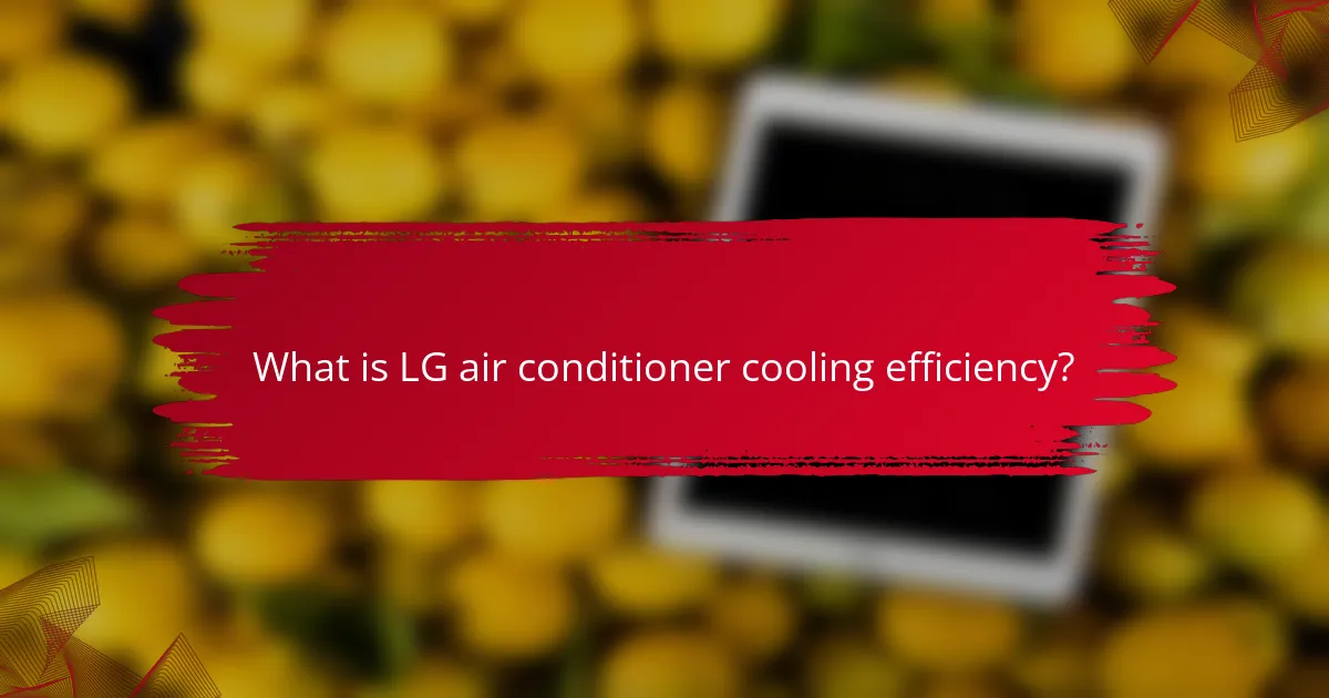 What is LG air conditioner cooling efficiency?
