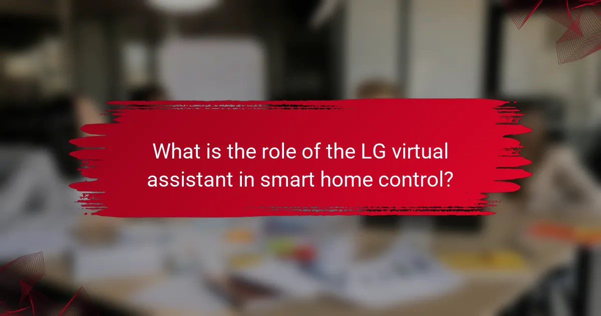 What is the role of the LG virtual assistant in smart home control?