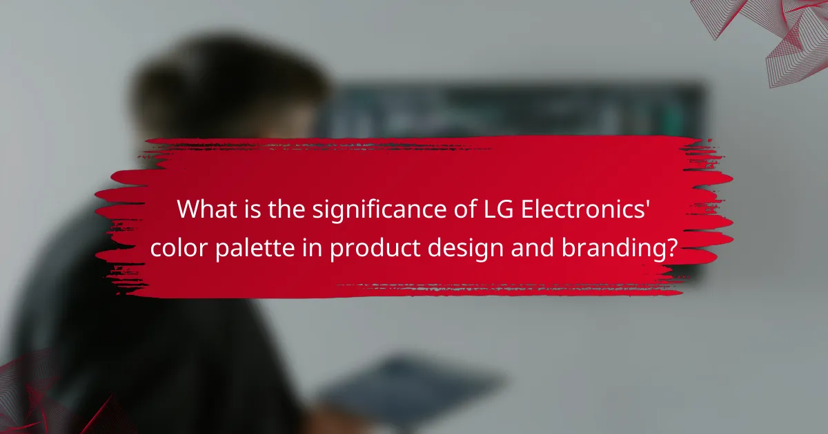 What is the significance of LG Electronics' color palette in product design and branding?