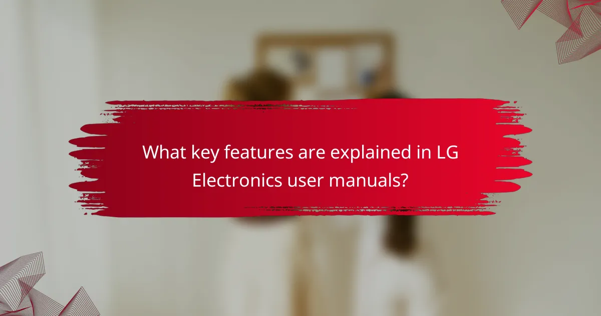 What key features are explained in LG Electronics user manuals?