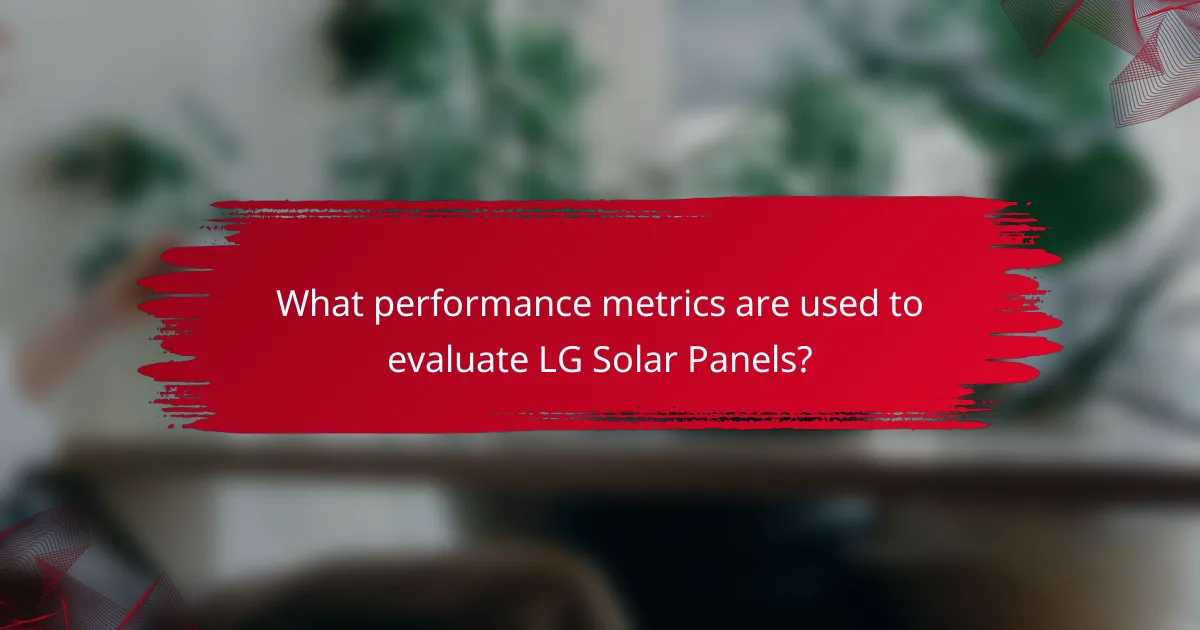 What performance metrics are used to evaluate LG Solar Panels?