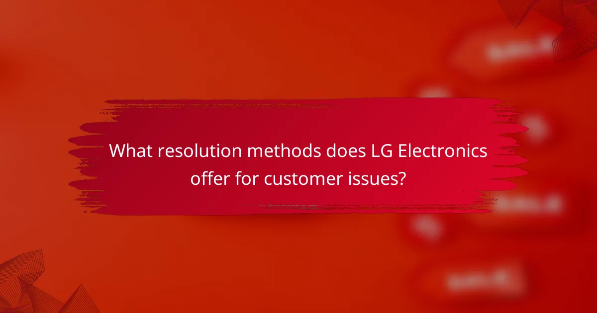 What resolution methods does LG Electronics offer for customer issues?