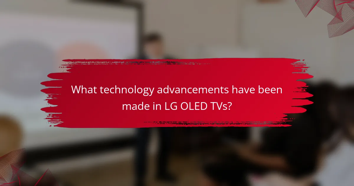 What technology advancements have been made in LG OLED TVs?